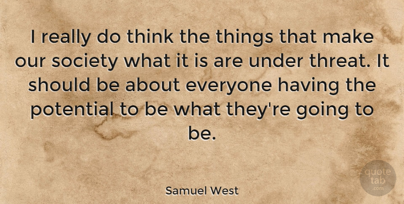 Samuel West Quote About Society: I Really Do Think The...