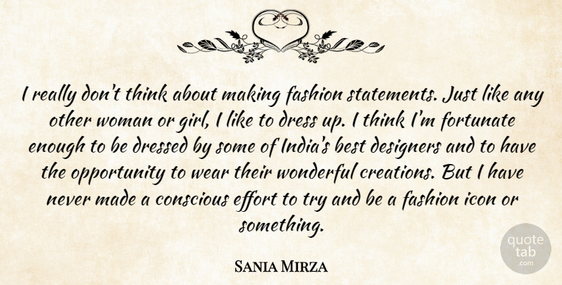 Sania Mirza Quote About Best, Conscious, Designers, Dress, Dressed: I Really Dont Think About...