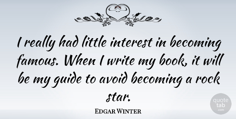 Edgar Winter Quote About American Musician, Avoid, Becoming, Guide, Interest: I Really Had Little Interest...