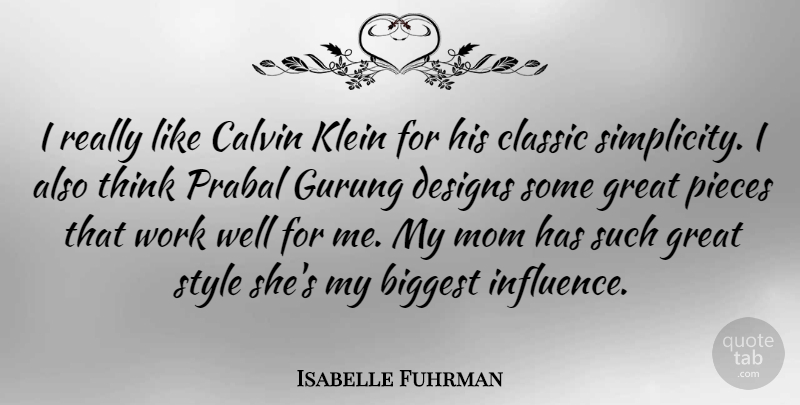 Isabelle Fuhrman Quote About Mom, Thinking, Simplicity: I Really Like Calvin Klein...