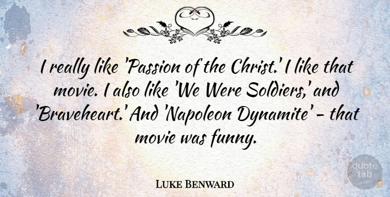 Luke Benward Quote About Funny: I Really Like Passion Of...