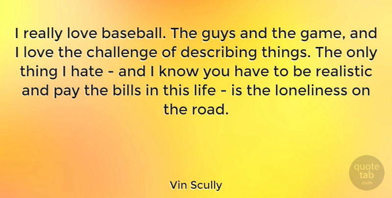 Vin Scully Quote About Baseball, Games, Guy: I Really Love Baseball The...