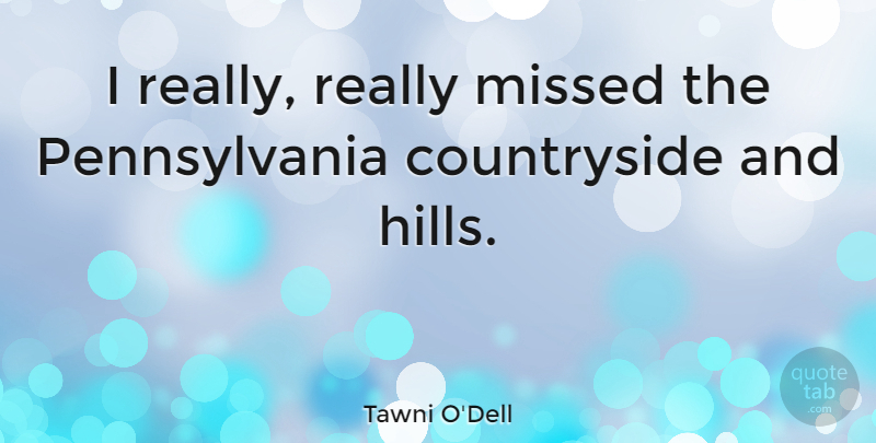 Tawni O'Dell Quote About undefined: I Really Really Missed The...