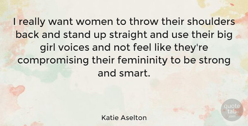 Katie Aselton Quote About Girl, Strong, Smart: I Really Want Women To...