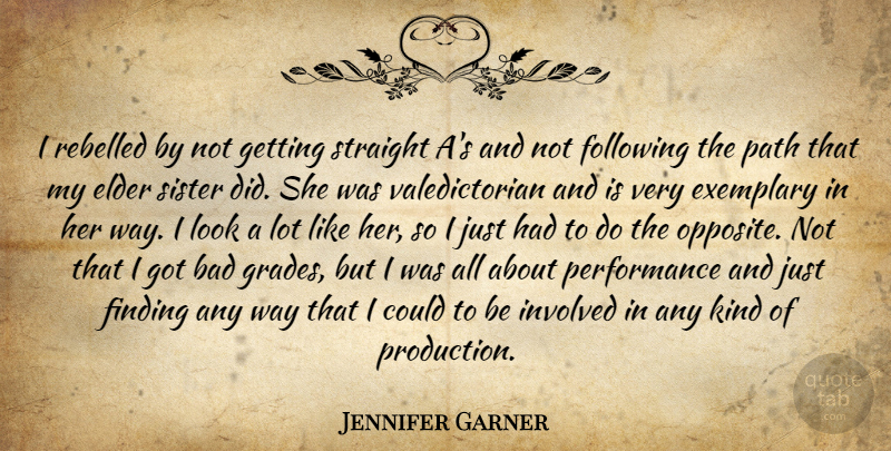 Jennifer Garner Quote About Opposites, Looks, Way: I Rebelled By Not Getting...