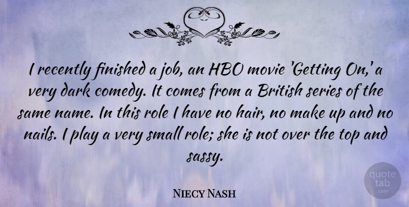 Niecy Nash Quote About British, Finished, Hbo, Recently, Role: I Recently Finished A Job...