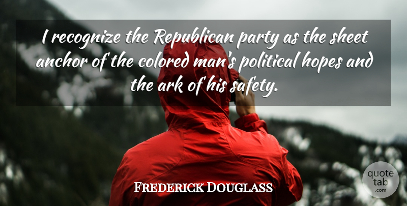 Frederick Douglass Quote About Party, Men, Anchors: I Recognize The Republican Party...