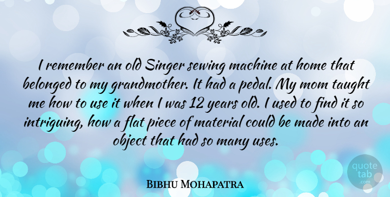 Bibhu Mohapatra Quote About Mom, Home, Grandmother: I Remember An Old Singer...