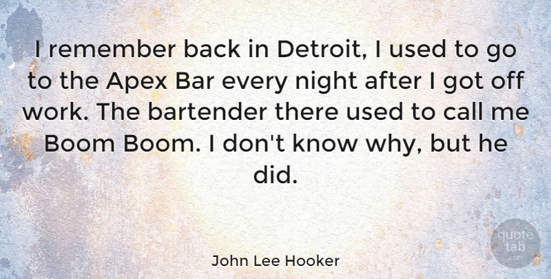 John Lee Hooker Quote About Night, Bars, Detroit: I Remember Back In Detroit...