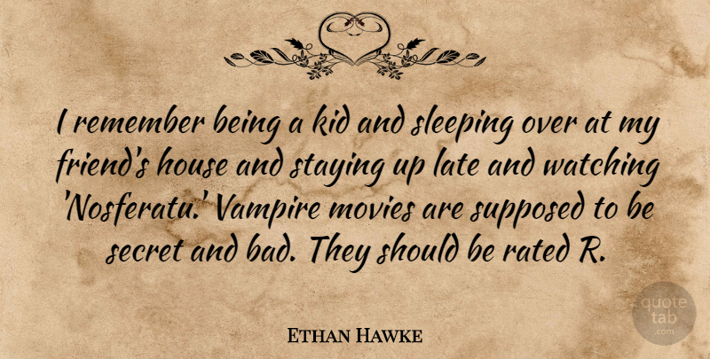 Ethan Hawke Quote About Sleep, Kids, House: I Remember Being A Kid...
