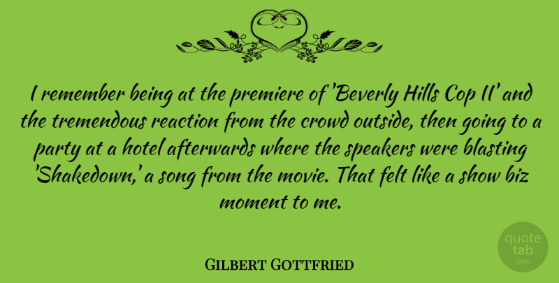 Gilbert Gottfried Quote About Song, Party, Crowds: I Remember Being At The...