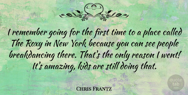 Chris Frantz Quote About New York, Kids, People: I Remember Going For The...