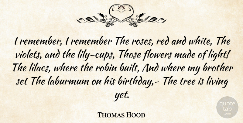 Thomas Hood Quote About Birthday, Brother, Flower: I Remember I Remember The...