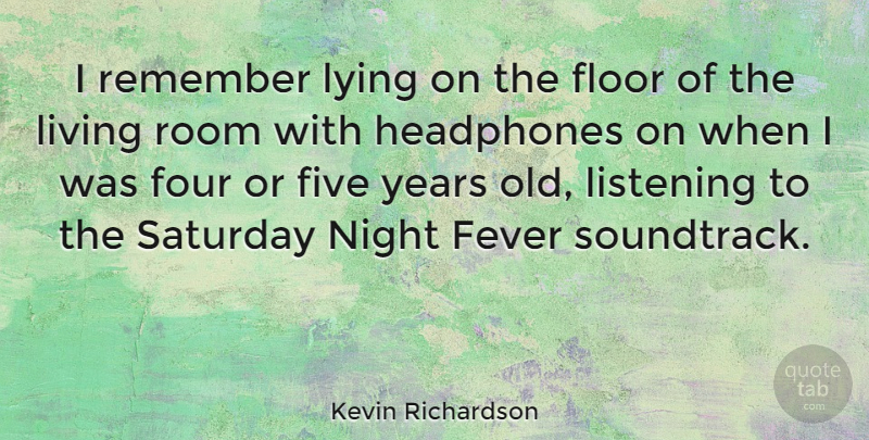 Kevin Richardson Quote About American Athlete, Fever, Five, Floor, Four: I Remember Lying On The...