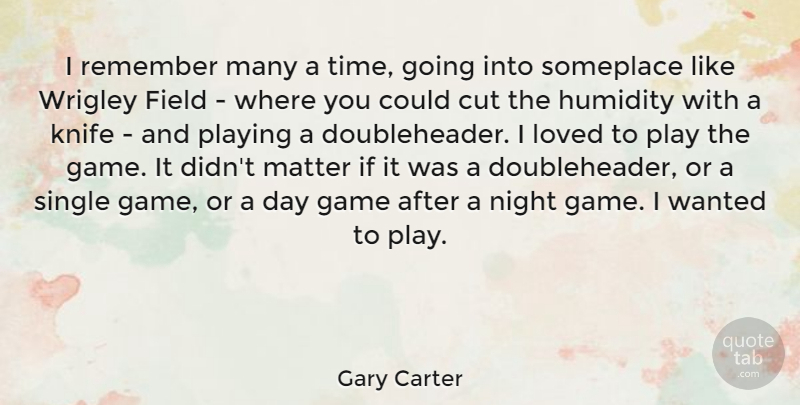 Gary Carter Quote About Cutting, Night, Knives: I Remember Many A Time...