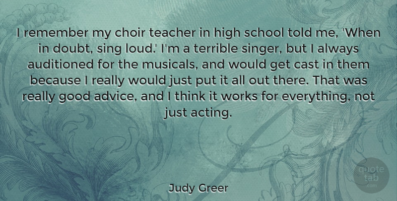 Judy Greer Quote About Cast, Choir, Good, High, Remember: I Remember My Choir Teacher...