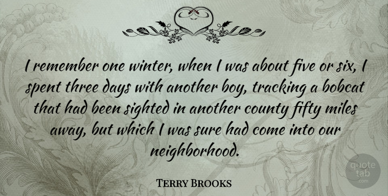 Terry Brooks Quote About Winter, Boys, Three: I Remember One Winter When...