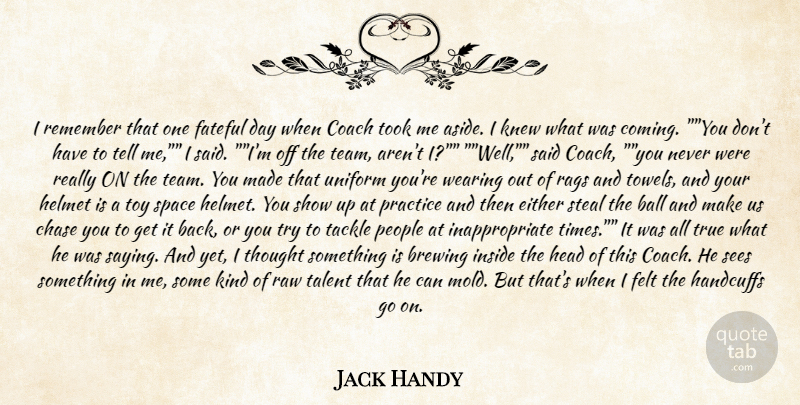 Jack Handy Quote About Ball, Chase, Coach, Either, Felt: I Remember That One Fateful...