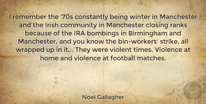 Noel Gallagher Quote About Football, Home, Winter: I Remember The 70s Constantly...