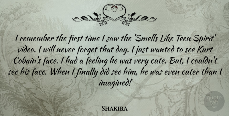 Shakira Quote About Cute, Smell, Feelings: I Remember The First Time...