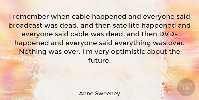 Anne Sweeney Quote About Optimistic, Dvds, Remember: I Remember When Cable Happened...