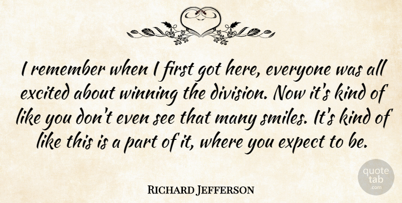 Richard Jefferson Quote About Excited, Expect, Remember, Winning: I Remember When I First...