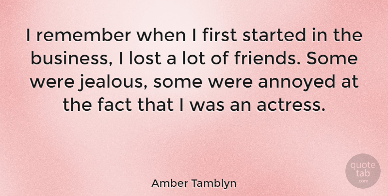 Amber Tamblyn Quote About Friends, Business, Jealous: I Remember When I First...