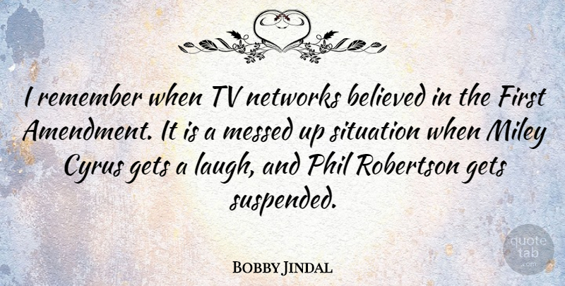 Bobby Jindal Quote About Laughing, Firsts, Tvs: I Remember When Tv Networks...