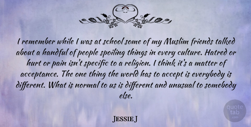 Jessie J Quote About Hurt, Pain, School: I Remember While I Was...