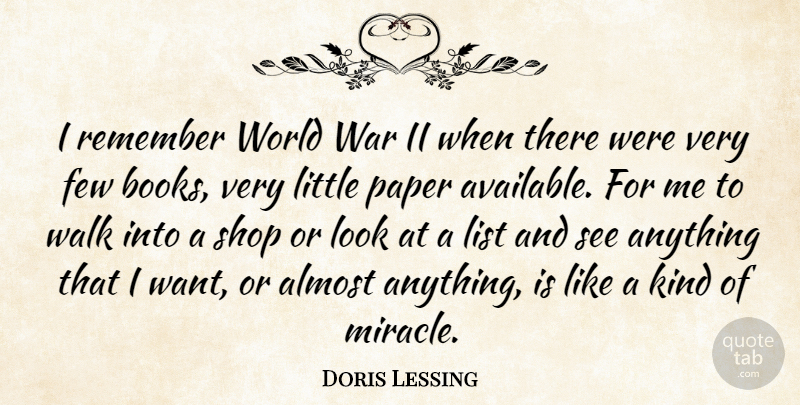 Doris Lessing Quote About Almost, Few, List, Paper, Shop: I Remember World War Ii...