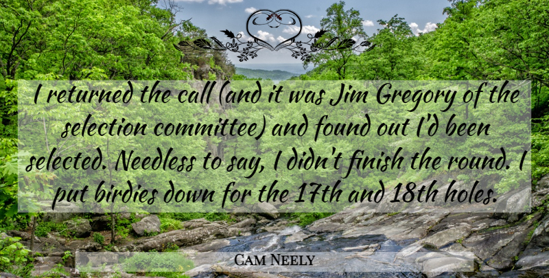 Cam Neely Quote About Call, Finish, Found, Jim, Needless: I Returned The Call And...