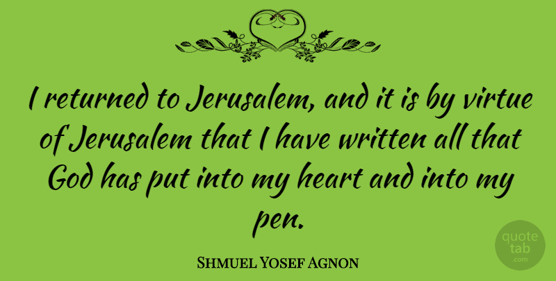 Shmuel Yosef Agnon Quote About Heart, Jerusalem, Virtue: I Returned To Jerusalem And...