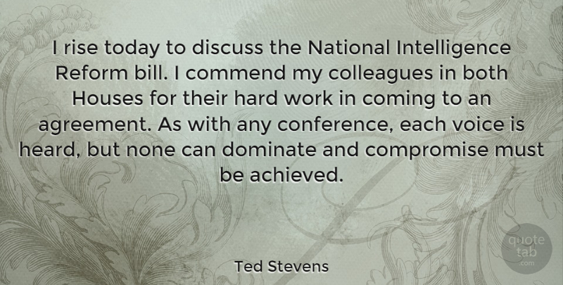 Ted Stevens Quote About Both, Colleagues, Coming, Commend, Compromise: I Rise Today To Discuss...