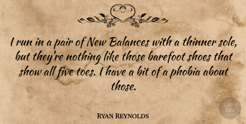 Ryan Reynolds Quote About Running, Shoes, Balance: I Run In A Pair...