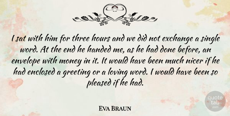 Eva Braun Quote About Three, Cards, Done: I Sat With Him For...