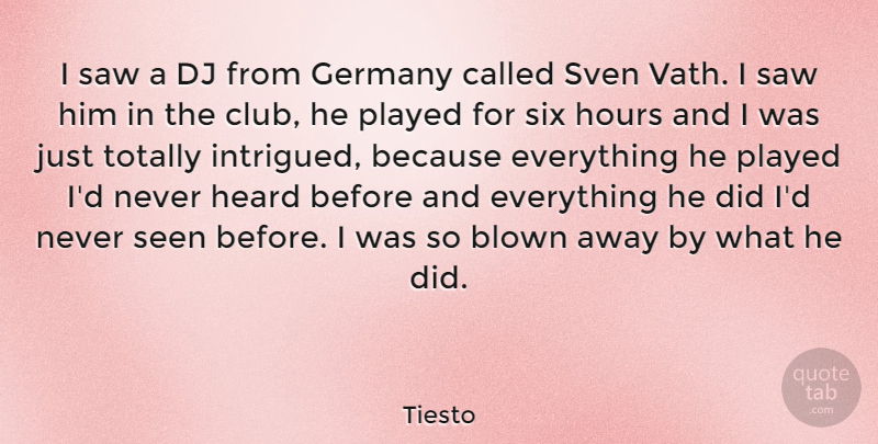 Tiesto Quote About Clubs, Saws, Six: I Saw A Dj From...