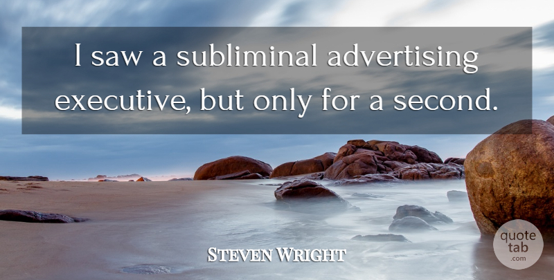 Steven Wright Quote About Funny, Business, Humor: I Saw A Subliminal Advertising...