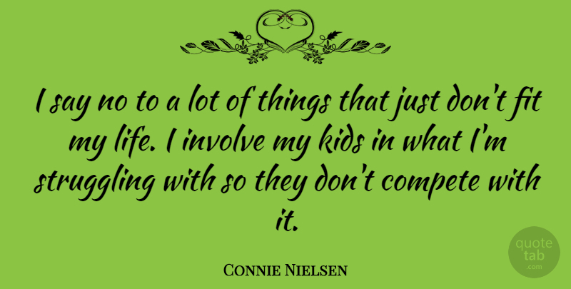 Connie Nielsen Quote About Struggle, Kids, Fit: I Say No To A...