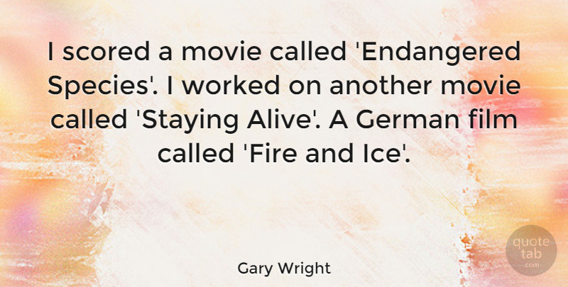 Gary Wright Quote About German, Worked: I Scored A Movie Called...