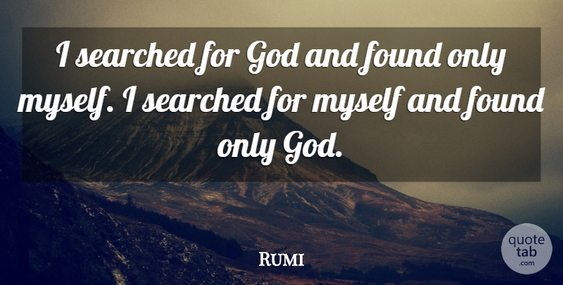 Rumi Quote About Sufi, Found, Sufism: I Searched For God And...