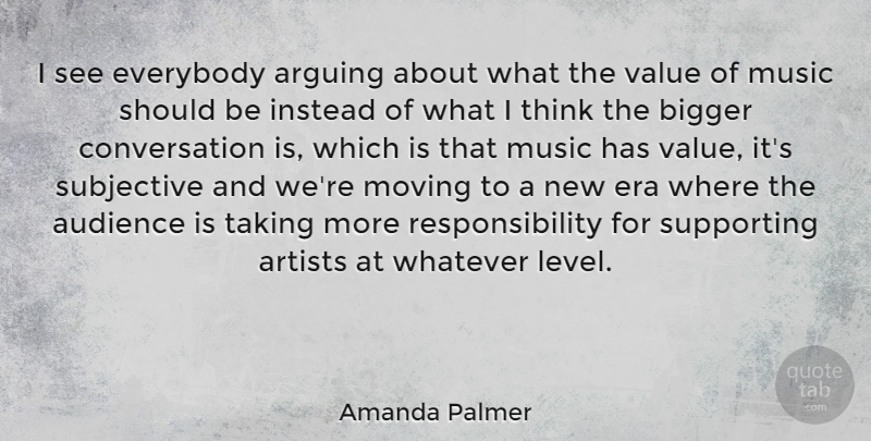 Amanda Palmer Quote About Arguing, Artists, Audience, Bigger, Conversation: I See Everybody Arguing About...