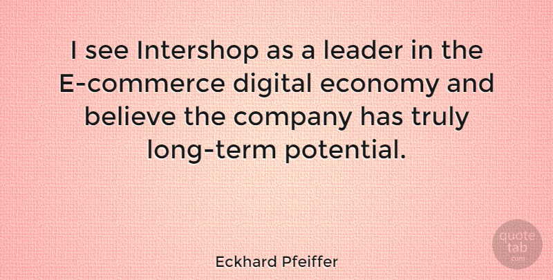 Eckhard Pfeiffer Quote About Believe, Long, Leader: I See Intershop As A...