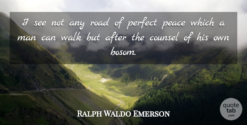 Ralph Waldo Emerson Quote About Hero, Men, Perfect: I See Not Any Road...