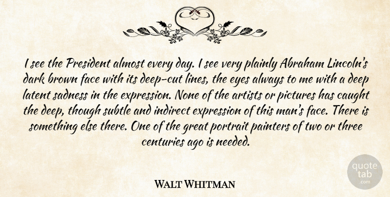 Walt Whitman Quote About War, Sadness, Eye: I See The President Almost...