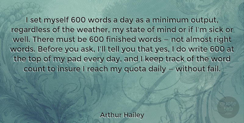 Arthur Hailey Quote About Writing, Weather, Track: I Set Myself 600 Words...