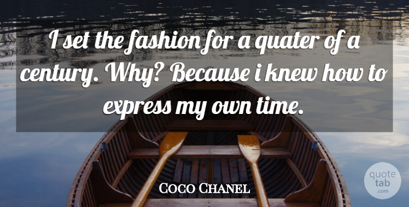Coco Chanel Quote About Fashion, Century, My Own: I Set The Fashion For...