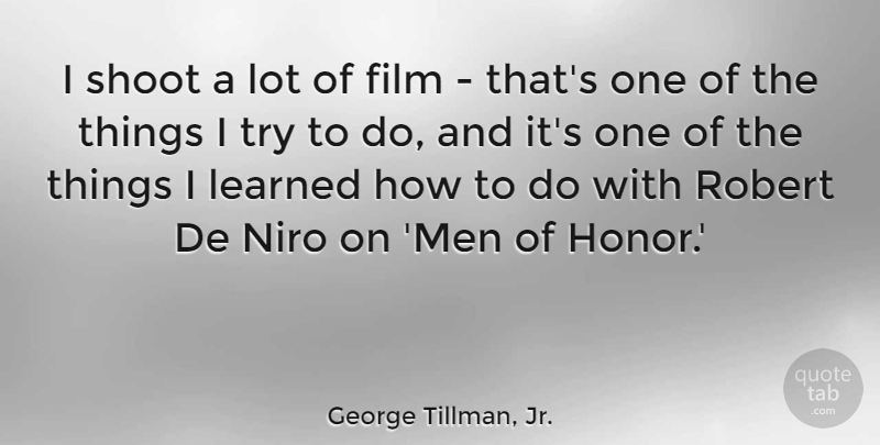 George Tillman, Jr. Quote About Men, Niro, Robert, Shoot: I Shoot A Lot Of...