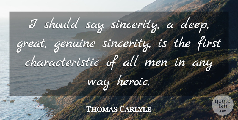 Thomas Carlyle Quote About Men, Way, Firsts: I Should Say Sincerity A...