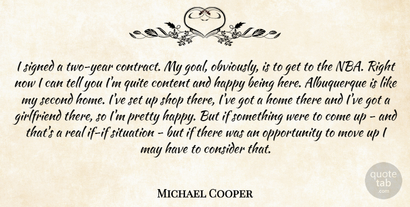 Michael Cooper Quote About Basketball, Consider, Content, Girlfriend, Goals: I Signed A Two Year...