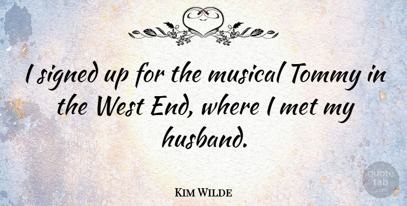 Kim Wilde Quote About Husband, Musical, West: I Signed Up For The...